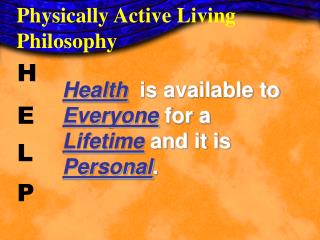 Health is available to Everyone for a Lifetime and it is Personal .