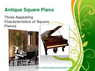 Antique Square Piano – Three Appealing Characteristics of Sq