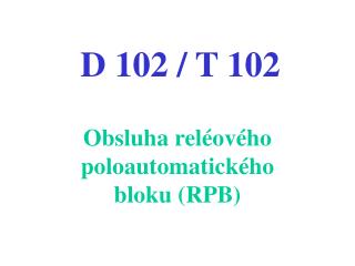 D 102 / T 102