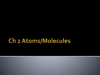 Ch 2 Atoms/Molecules