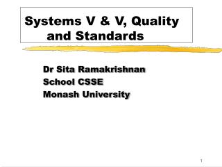 Systems V & V, Quality 		and Standards