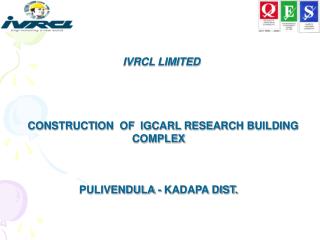 IVRCL LIMITED CONSTRUCTION OF IGCARL RESEARCH BUILDING COMPLEX PULIVENDULA - KADAPA DIST.