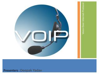 Presenters :Deepak Yadav