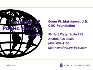 Gene W. Matthews, J.D. CDC Foundation 50 Hurt Plaza, Suite 765 Atlanta, GA 30303 (404) 651-4158
