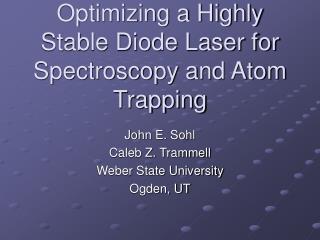 Optimizing a Highly Stable Diode Laser for Spectroscopy and Atom Trapping