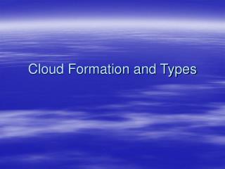 Cloud Formation and Types