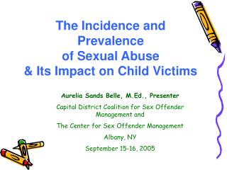 The Incidence and Prevalence of Sexual Abuse & Its Impact on Child Victims