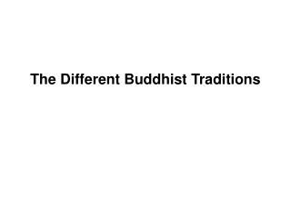 The Different Buddhist Traditions