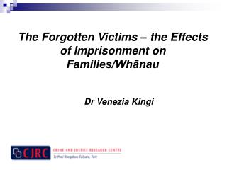 The Forgotten Victims – the Effects of Imprisonment on Families/Whānau