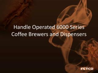 Handle Operated 6000 Series Coffee Brewers and Dispensers