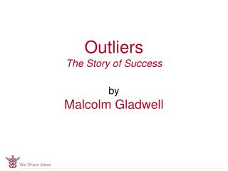 Outliers The Story of Success by Malcolm Gladwell