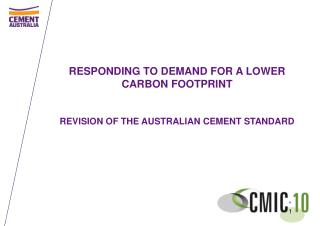 RESPONDING TO DEMAND FOR A LOWER CARBON FOOTPRINT REVISION OF THE AUSTRALIAN CEMENT STANDARD