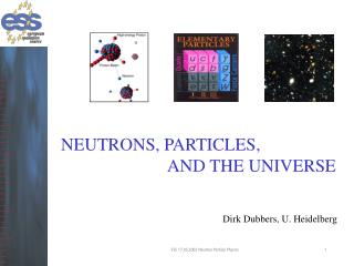 NEUTRONS, PARTICLES, 			AND THE UNIVERSE