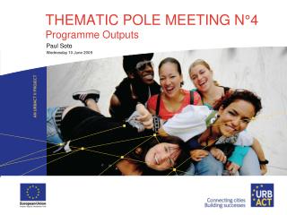 THEMATIC POLE MEETING N°4 Programme Outputs