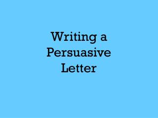 Writing a Persuasive Letter
