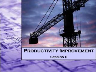 Productivity Improvement Session 6