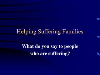 Helping Suffering Families