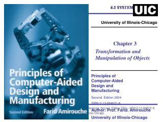 Principles of Computer-Aided Design and Manufacturing Second Edition 2004 ISBN 0-13-064631-8 Author: Prof. Farid. Am