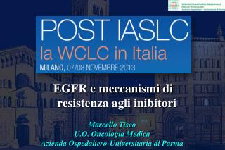 Marcello Tiseo U.O. Oncologia Medica Azienda Ospedaliero-Universitaria di Parma