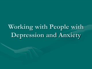 Working with People with Depression and Anxiety