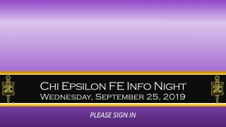 Chi Epsilon FE Info Night Wednesday, September 25, 2019