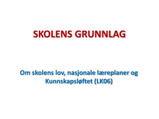 SKOLENS GRUNNLAG