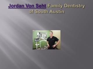 Jordan Von Seht-Family Dentistry of South Austin