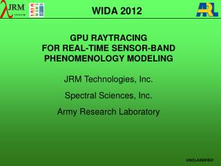GPU RAYTRACING FOR REAL-TIME SENSOR-BAND PHENOMENOLOGY MODELING JRM Technologies, Inc.