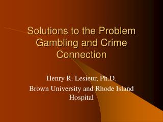Solutions to the Problem Gambling and Crime Connection