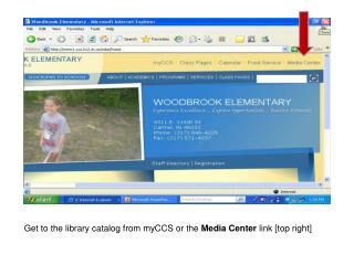 Get to the library catalog from myCCS or the Media Center link [top right]