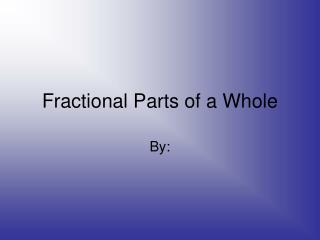 Fractional Parts of a Whole