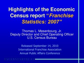 Highlights of the Economic Census report “ Franchise Statistics: 2007”