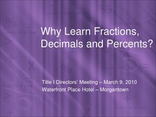 Why Learn Fractions, Decimals and Percents?
