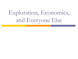 Exploration, Economics, and Everyone Else
