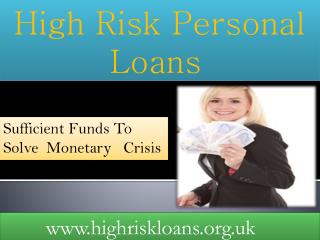 High Risk Personal Loans- Immediate Finance Without Any Risk