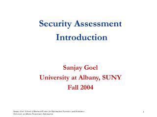 Security Assessment Introduction Sanjay Goel University at Albany, SUNY Fall 2004