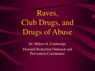 Raves, Club Drugs, and Drugs of Abuse