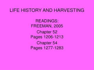 LIFE HISTORY AND HARVESTING