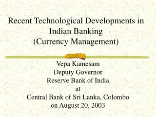 Recent Technological Developments in Indian Banking (Currency Management)