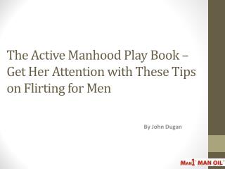 The Active Manhood Play Book – Get Her Attention with These