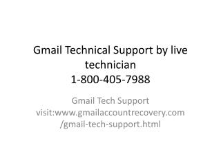 Call at 1-800-405-7988 for Gmail technical support