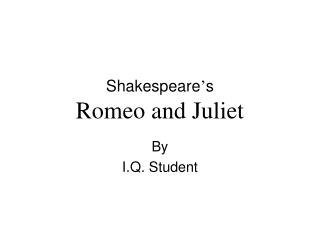 Shakespeare ’ s Romeo and Juliet