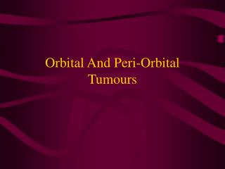 Orbital And Peri-Orbital Tumours