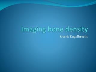 Imaging bone density