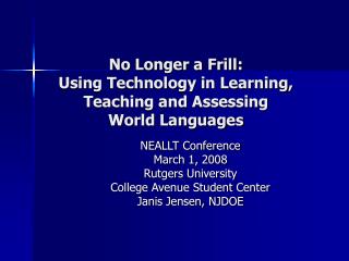 No Longer a Frill: Using Technology in Learning, Teaching and Assessing World Languages
