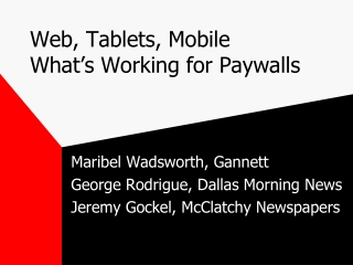 Web, Tablets, Mobile What’s Working for Paywalls