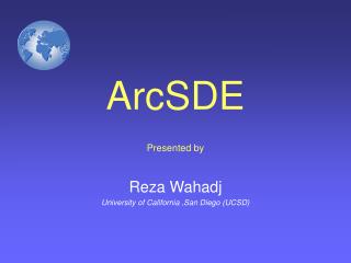 ArcSDE Presented by