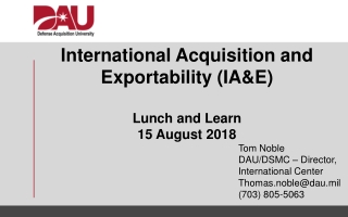 International Acquisition and Exportability (IA&E) Lunch and Learn 15 August 2018