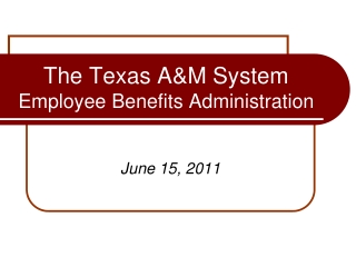 The Texas A&M System Employee Benefits Administration