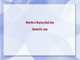 Benefits of Buying Used Cars - GardenCity Jeep